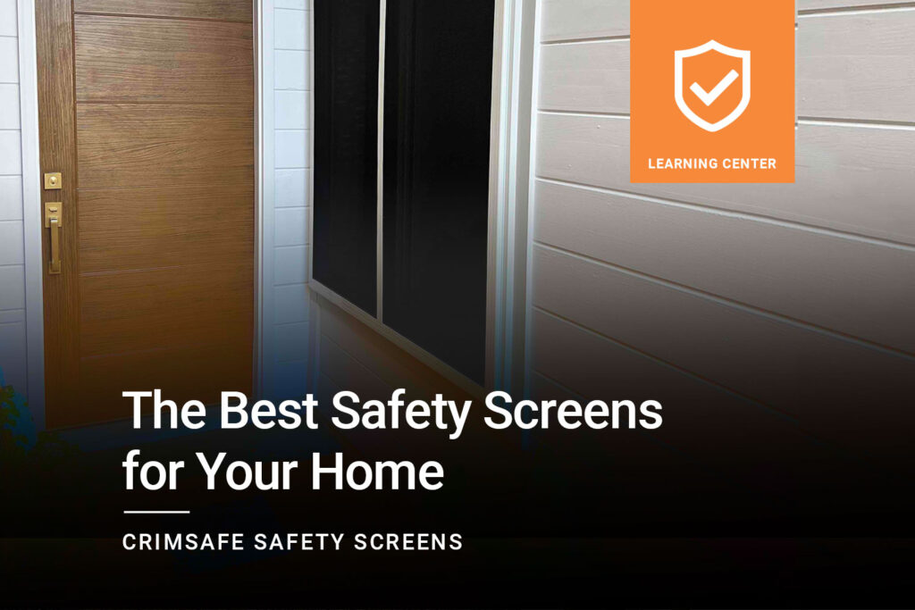 Crimsafe: The Best Safety Screens for Your Home