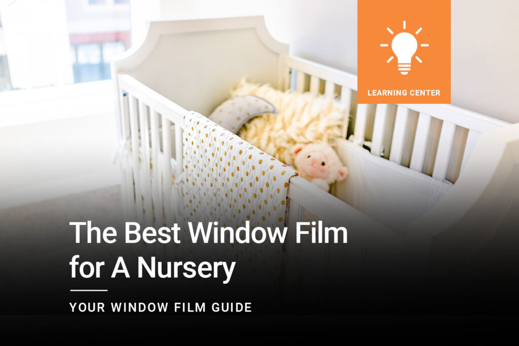 The Best Window Film for A Nursery ClimatePro 1