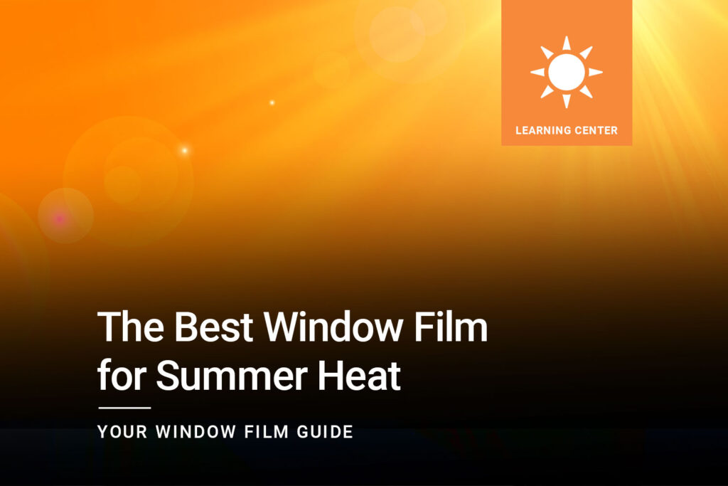 The-Best-Window-Film-for-Summer-Heat_ClimatePro_1